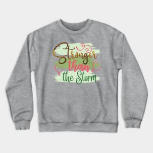 Stronger than the storm Crewneck Sweatshirt